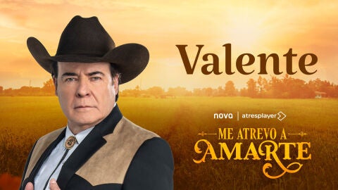 Valente, ¿víctima o verdugo de Me atrevo a amarte?